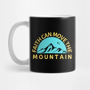 Faith Can Move The Mountain | Christian Saying Mug